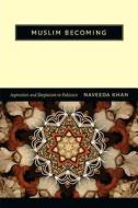 Muslim Becoming di Naveeda Khan edito da Duke University Press Books