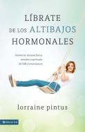 Librate de Los Altibajos Hormonales di Lorraine Pintus edito da Zondervan