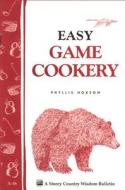 Easy Game Cookery: Storey's Country Wisdom Bulletin A-56 di Phyllis Hobson edito da STOREY PUB