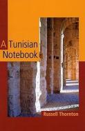 A Tunisian Notebook di Russell Thornton edito da SERAPHIM ED