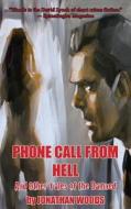 Phone Call From Hell And Other Tales Of The Damned di Jonathan Woods edito da New Pulp Press