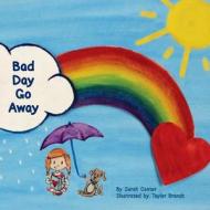 Bad Day Go Away di Sarah Canter edito da Sunny Day Publishing, LLC