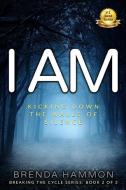I Am: Kicking Down the Walls of Silence about Sexual and Mental Abuse di William (Bud) Portwood, Brenda Hammon edito da LIGHTNING SOURCE INC
