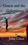 Gracie and the Galapanzas di John Glass edito da Student Plays