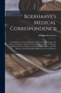 BOERHAAVE'S MEDICAL CORRESPONDENCE : CON di HERMAN 16 BOERHAAVE edito da LIGHTNING SOURCE UK LTD