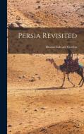 Persia Revisited di Thomas Edward Gordon edito da LEGARE STREET PR