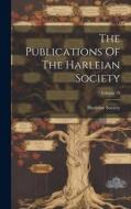 The Publications Of The Harleian Society; Volume 19 di Harleian Society edito da LEGARE STREET PR