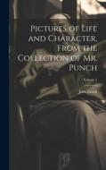 Pictures of Life and Character, From the Collection of Mr. Punch; Volume 2 di John Leech edito da LEGARE STREET PR
