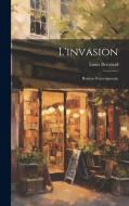 L'invasion: Roman Contemporain di Louis Bertrand edito da LEGARE STREET PR