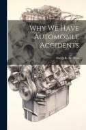 Why we Have Automobile Accidents di Harry R. de Silva edito da LEGARE STREET PR