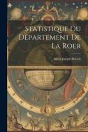 Statistique Du Département De La Roer di Anton Joseph Dorsch edito da LEGARE STREET PR