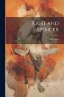 Kant and Spencer di Paul Carus edito da LEGARE STREET PR