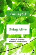 Being Alive di Tim Ingold edito da Taylor & Francis Ltd