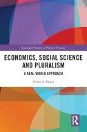 Economics, Social Science And Pluralism di Victor A. Beker edito da Taylor & Francis Ltd