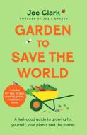 Garden To Save The World di Joe Clark edito da Pan Macmillan