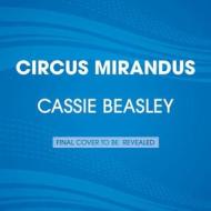 Circus Mirandus di Cassie Beasley edito da Listening Library (Audio)