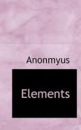 Elements di Anonmyus edito da Bibliolife