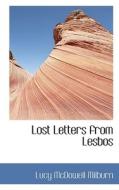 Lost Letters From Lesbos di Lucy McDowell Milburn edito da Bibliolife
