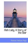 Meh Lady. A Story Of The War di Thomas Nelson Page edito da Bibliolife
