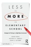 Less Is More in Elementary School di Renee Rubin edito da Routledge