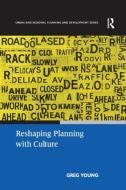 Reshaping Planning with Culture di Greg Young edito da Taylor & Francis Ltd