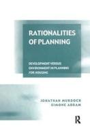 Rationalities of Planning di Jonathan Murdoch, Simone Abram edito da Taylor & Francis Ltd