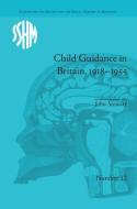 Child Guidance in Britain, 1918-1955 di John Stewart edito da Routledge