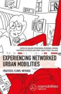 Experiencing Networked Urban Mobilities edito da Taylor & Francis Ltd