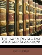 The Law Of Devises, Last Wills, And Revocations di Geoffrey Gilbert edito da Bibliolife, Llc