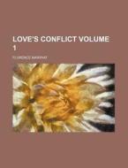 Love's Conflict 1 di Florence Marryat edito da Rarebooksclub.com
