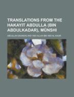 Translations From The Hakayit Abdulla B di Munshi Abdullah edito da Rarebooksclub.com