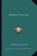 Jeremy Taylor di Edmund Gosse edito da Kessinger Publishing