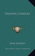 Treason Complex di Rene Allendy edito da Kessinger Publishing