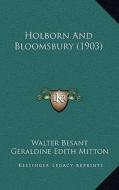 Holborn and Bloomsbury (1903) di Walter Besant, Geraldine Edith Mitton edito da Kessinger Publishing