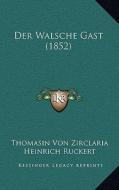 Der Walsche Gast (1852) di Thomasin Von Zirclaria edito da Kessinger Publishing