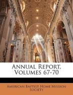 Annual Report, Volumes 67-70 edito da Nabu Press