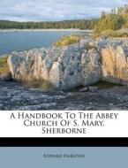 A Handbook To The Abbey Church Of S. Mar di Edward Harston edito da Nabu Press