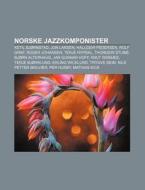 Norske Jazzkomponister: Ketil Bj Rnstad, di Kilde Wikipedia edito da Books LLC, Wiki Series