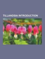 Tillandsia Introduction di Source Wikipedia edito da Books LLC, Reference Series