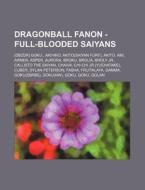Dragonball Fanon - Full-blooded Saiyans: di Source Wikia edito da Books LLC, Wiki Series