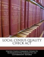 Local Census Quality Check Act edito da Bibliogov