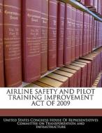 Airline Safety And Pilot Training Improvement Act Of 2009 edito da Bibliogov