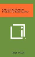 Captain Kangaroo Stories to Read Aloud edito da Literary Licensing, LLC