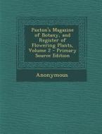 Paxton's Magazine of Botany, and Register of Flowering Plants, Volume 2 di Anonymous edito da Nabu Press