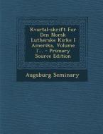 Kvartal-Skrift for Den Norsk Lutherske Kirke I Amerika, Volume 7... - Primary Source Edition di Augsburg Seminary edito da Nabu Press