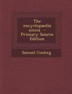 The Encyclopaedia Sinica di Samuel Couling edito da Nabu Press