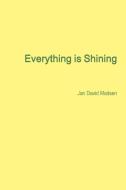 Everything is Shining di Jan Madsen edito da Lulu.com
