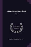 Ogeechee Cross-Firings di Richard Malcolm Johnston edito da CHIZINE PUBN