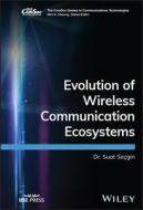 Evolution Of Wireless Communication Ecosystems Fro M 1G To 6G di Suat Secgin edito da WILEY