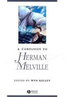 A Companion to Herman Melville di Wyn Kelley edito da Wiley-Blackwell